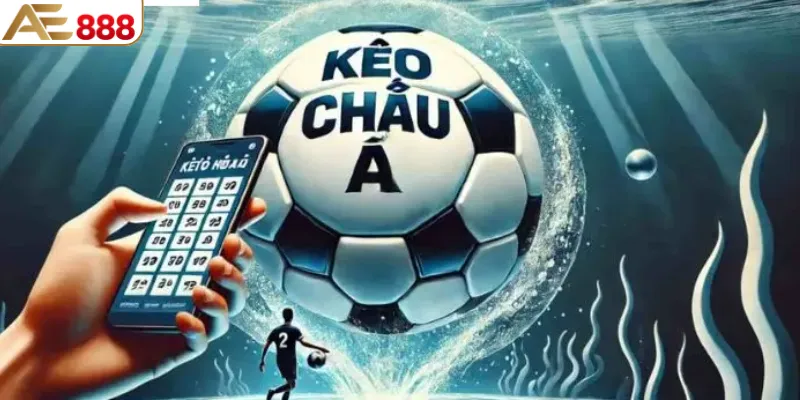 Kèo Châu Á luôn là sự lựa chọn hàng đầu của bet thủ